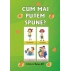 CUM MAI PUTEM SPUNE?