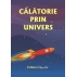 CĂLĂTORIE PRIN UNIVERS