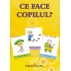 CE FACE COPILUL?