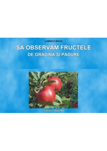 SĂ OBSERVĂM FRUCTELE DE GRĂDINĂ ŞI PĂDURE - anticariat