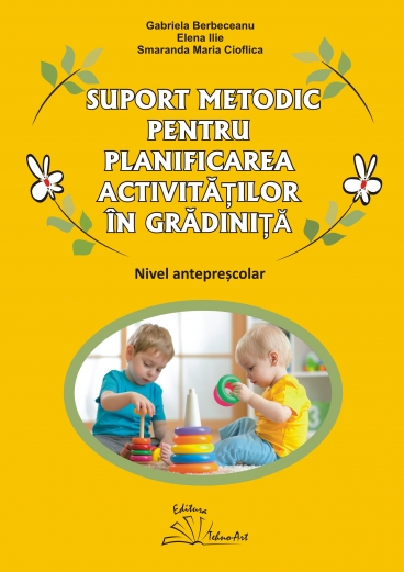 SUPORT METODIC PENTRU  PLANIFICAREA  ACTIVITĂȚILOR &Icirc;N GRĂDINIȚĂ - nivel antepreșcolar