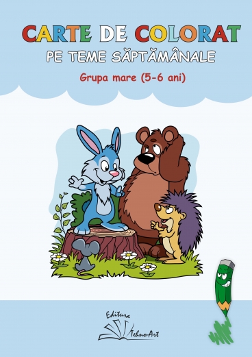 CARTE DE COLORAT PE TEME SĂPTĂM&Acirc;NALE - GRUPA MARE