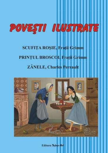 POVEŞTI ILUSTRATE - Scufiţa Roşie, Prinţul Broscoi, Z&acirc;nele