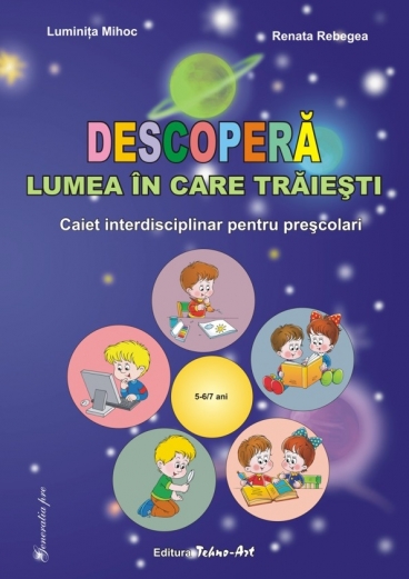 DESCOPERĂ LUMEA &Icirc;N CARE TRĂIEŞTI